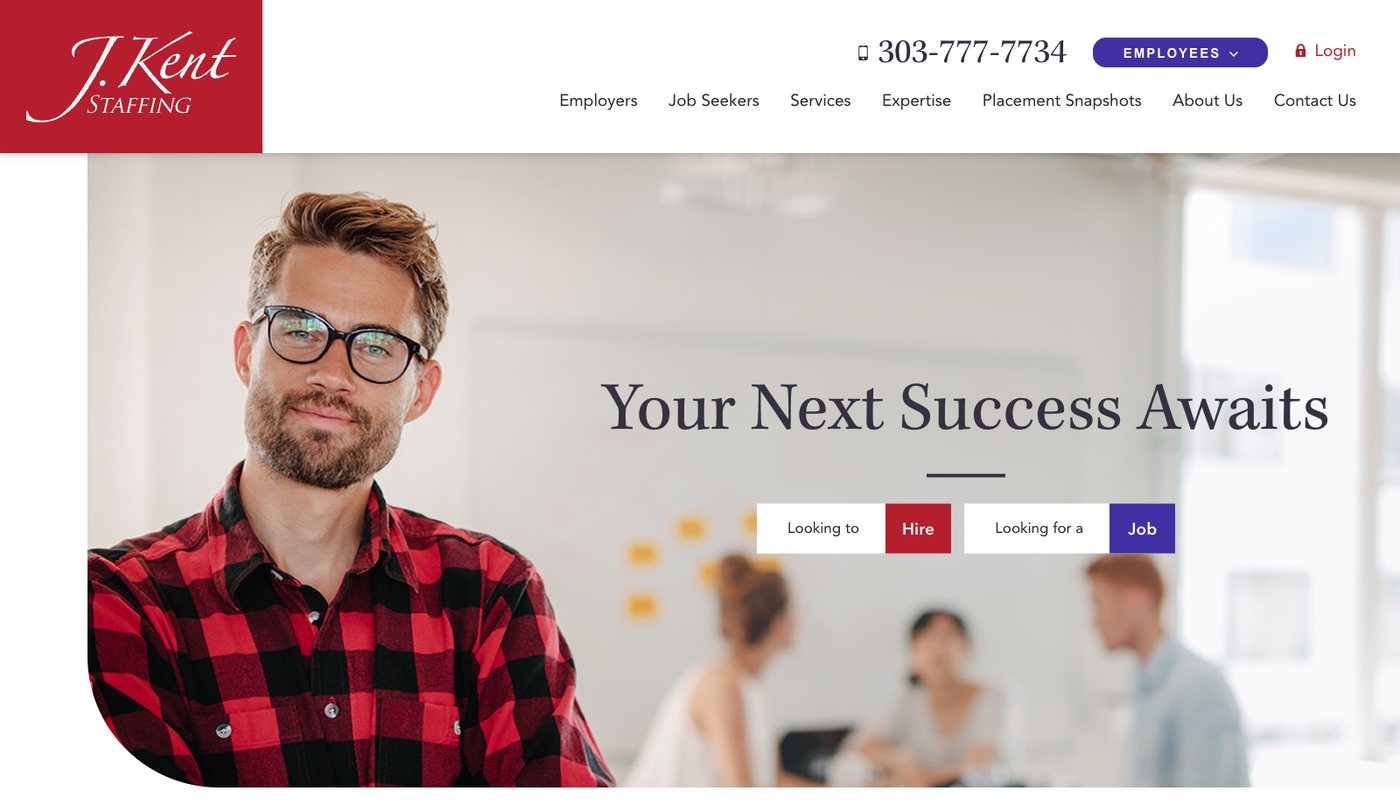 J. Kent Staffing homepage with a phone number in the header, the headline Your Next Success Awaits, and two segmented buttons reading Looking to Hire and Looking for a Job